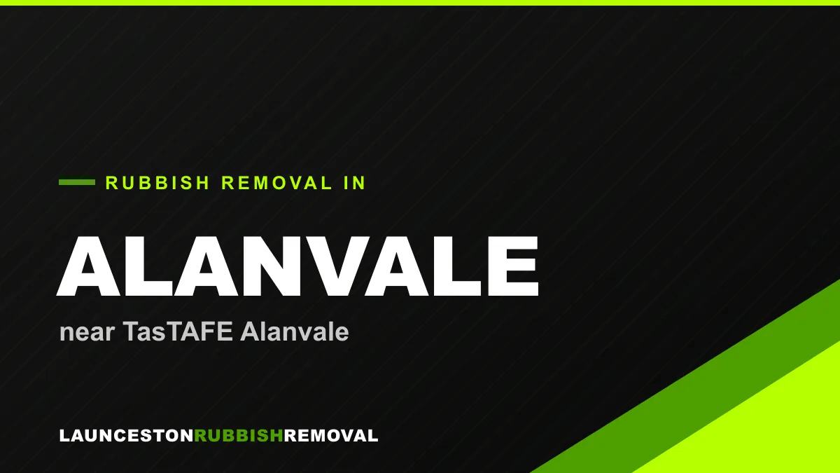 Rubbish removal service in Alanvale, Launceston near TasTAFE Alanvale