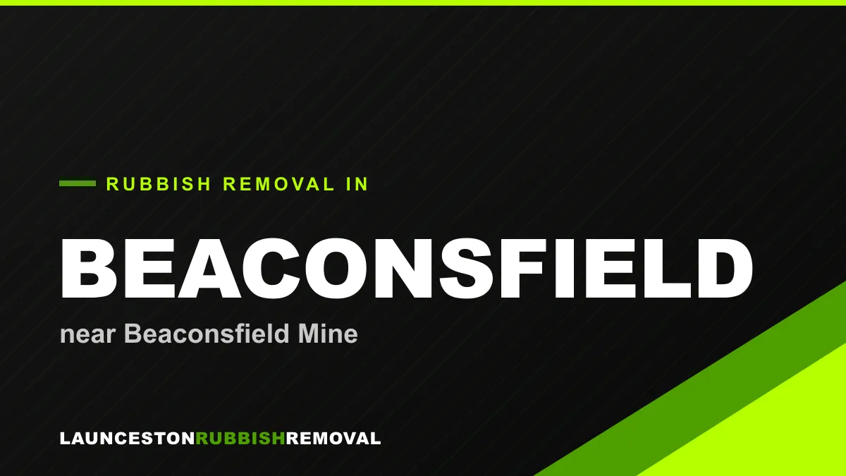 Rubbish removal service in Beaconsfield, Launceston near Beaconsfield Mine
