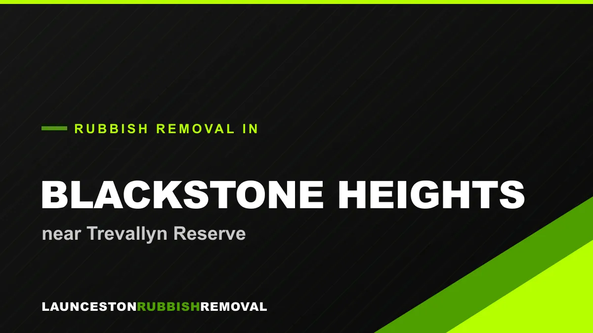 Rubbish removal service in Blackstone Heights, Launceston near Trevallyn Reserve