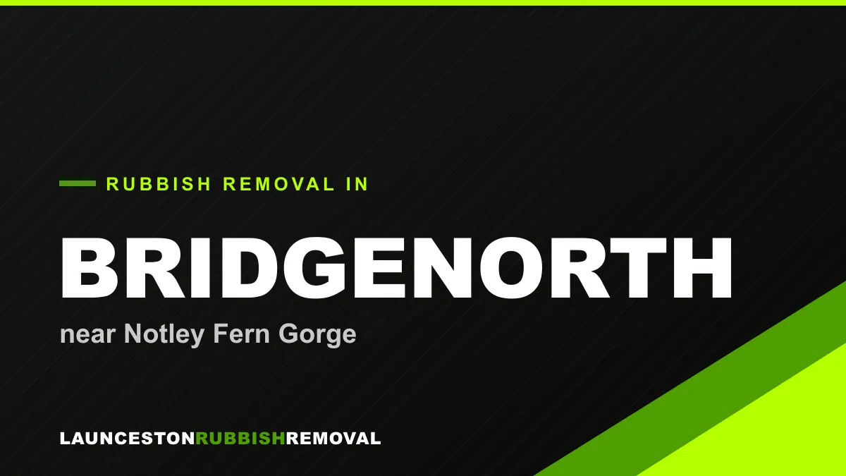 Rubbish removal service in Bridgenorth, Launceston near Notley Fern Gorge