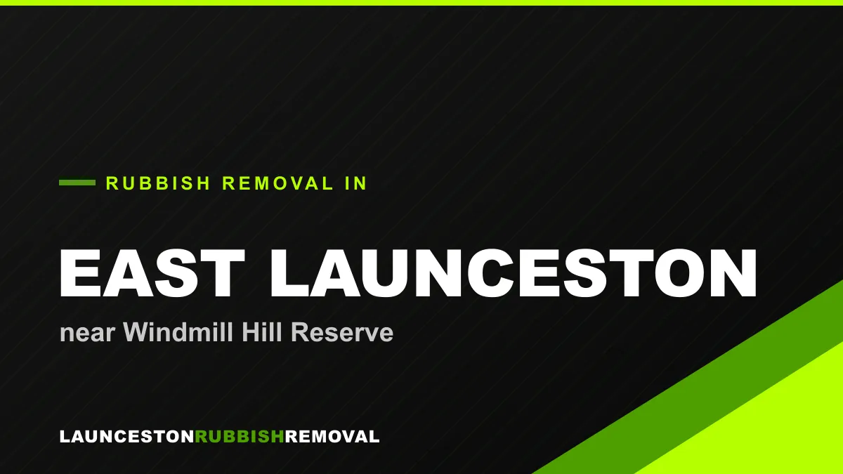Rubbish removal service in East Launceston near Windmill Hill Reserve