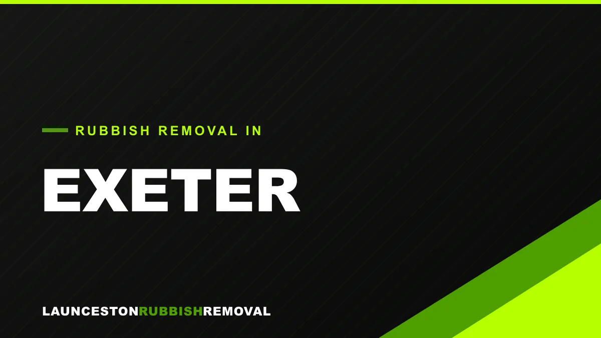 Rubbish removal service in Exeter, Launceston