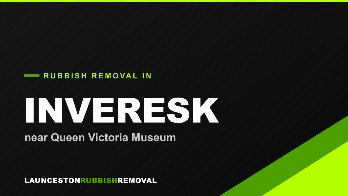 Rubbish removal service in Inveresk, Launceston near Queen Victoria Museum