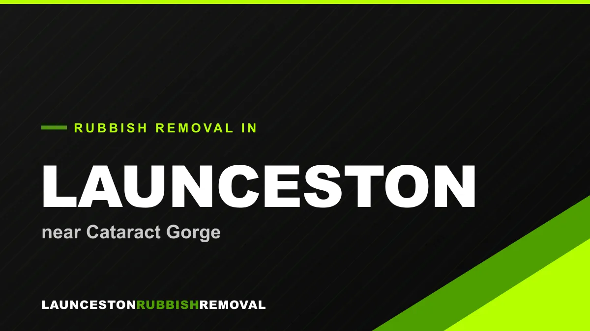 Rubbish removal service in Launceston near Cataract Gorge