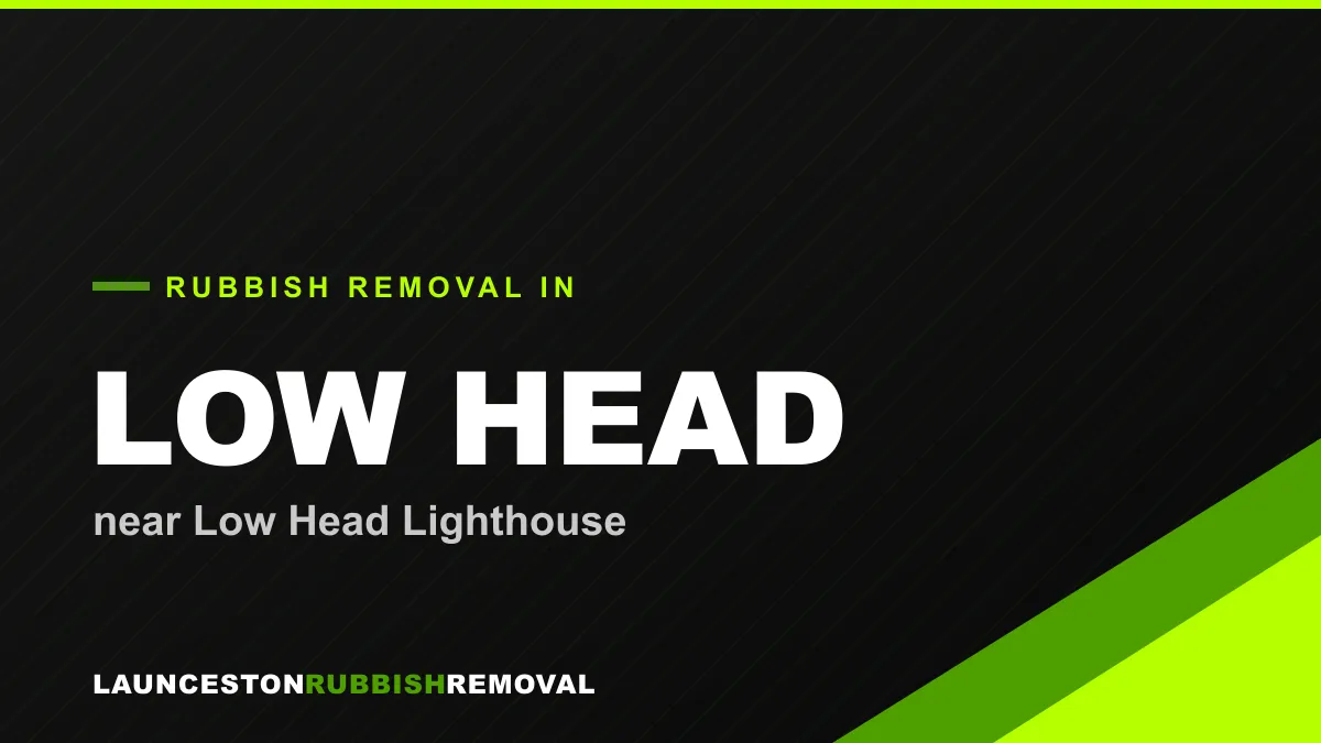 Rubbish removal service in Low Head, Launceston near Low Head Lighthouse
