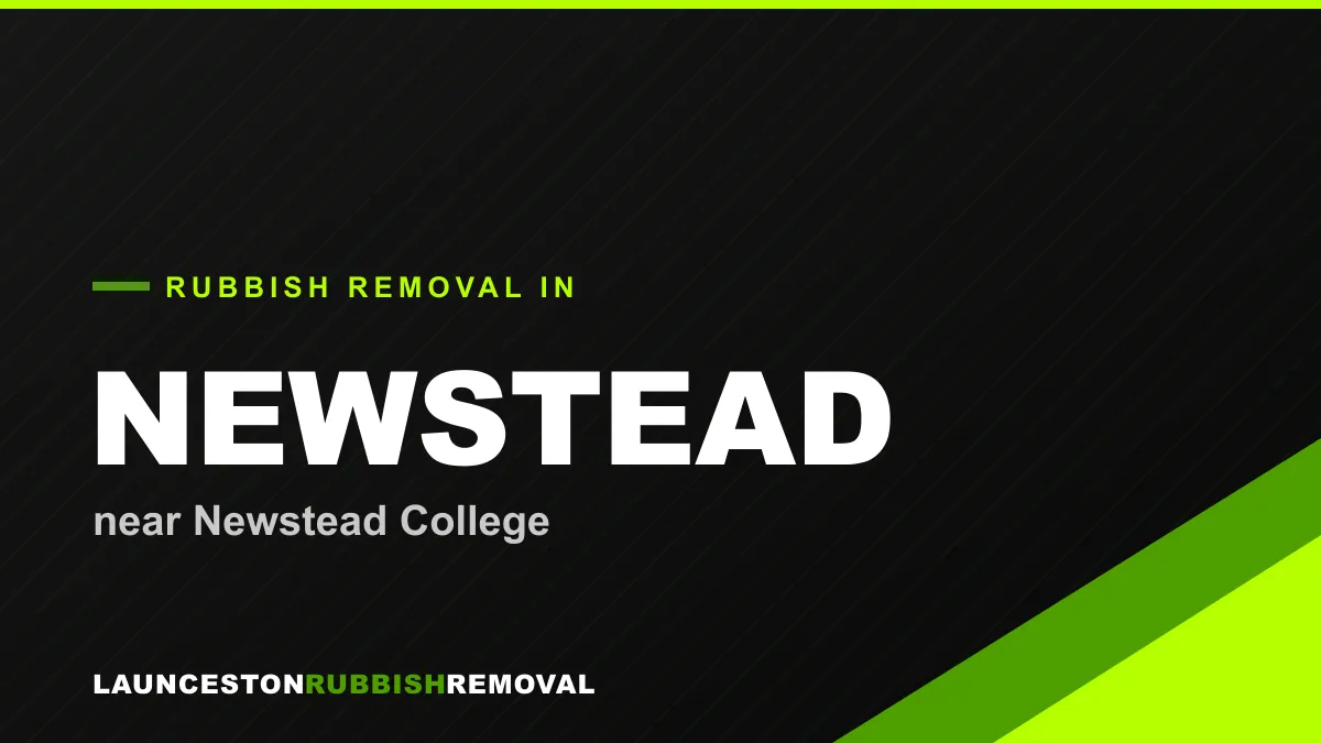 Rubbish removal service in Newstead, Launceston near Newstead College