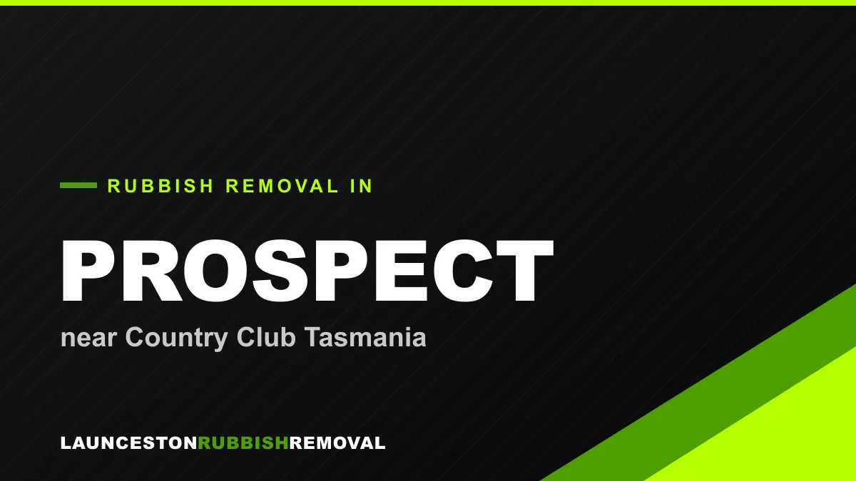 Rubbish removal service in Prospect, Launceston near Country Club Tasmania