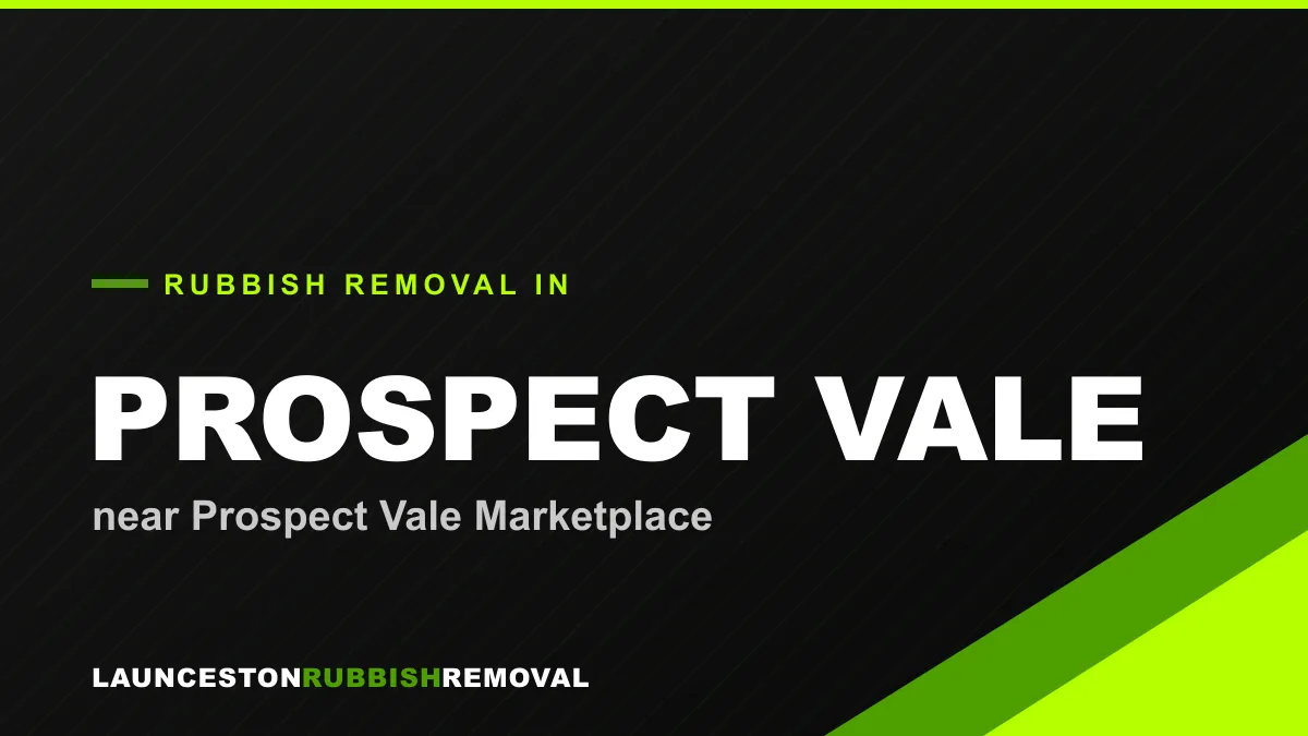 Rubbish removal service in Prospect Vale, Launceston near Prospect Vale Marketplace