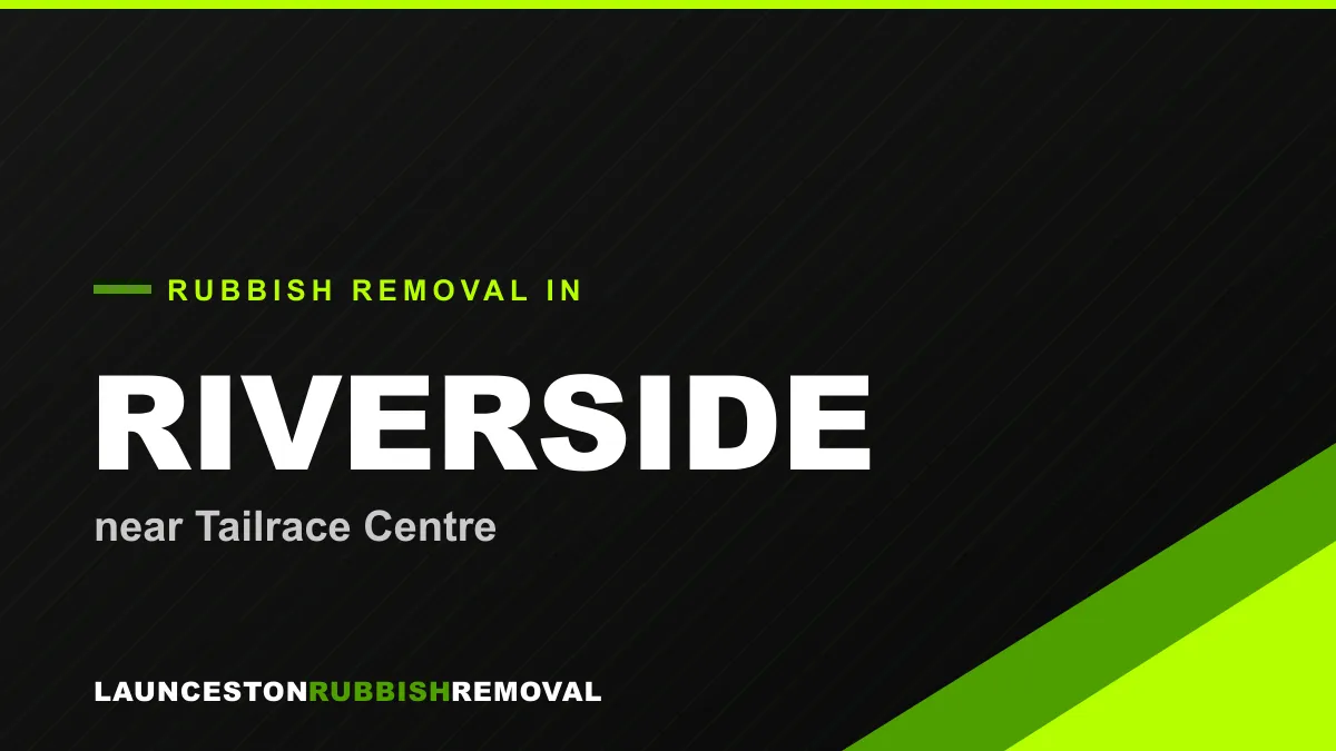 Rubbish removal service in Riverside, Launceston near Tailrace Centre