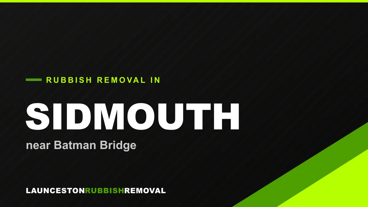 Rubbish removal service in Sidmouth, Launceston near Batman Bridge