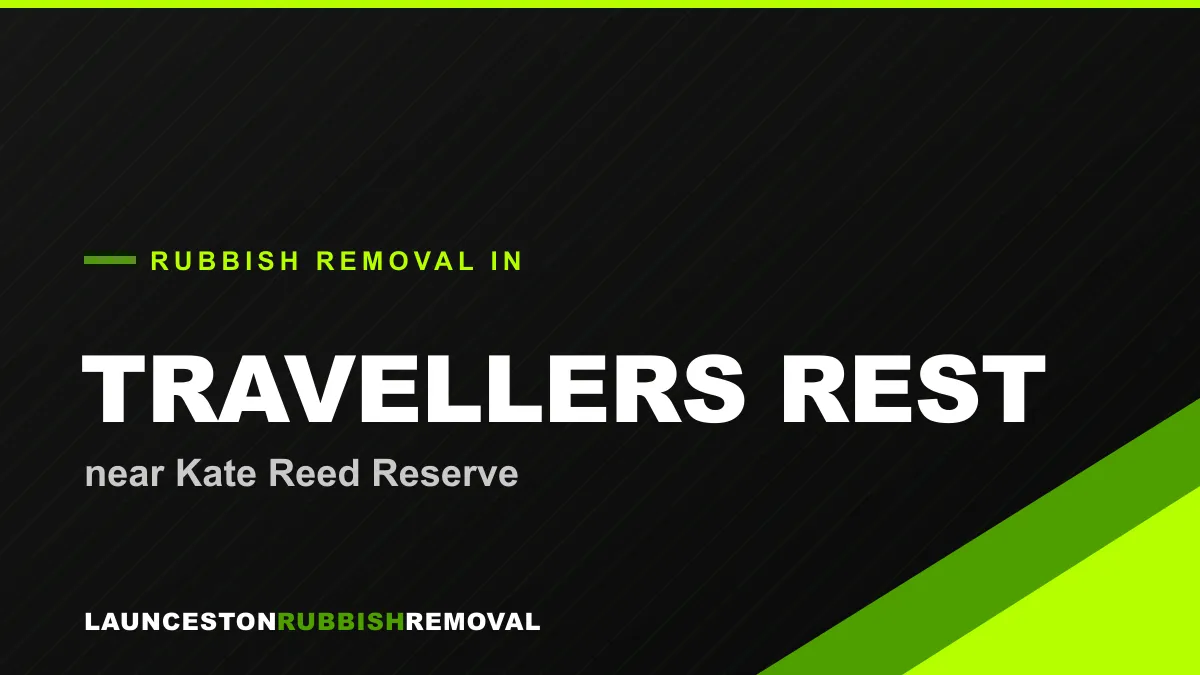 Rubbish removal service in Travellers Rest, Launceston near Kate Reed Reserve
