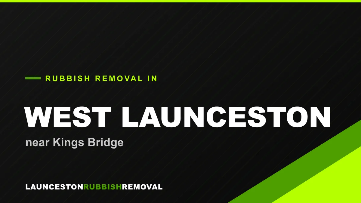Rubbish removal service in West Launceston near Kings Bridge